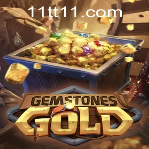 Exploring the Intriguing Universe of GemstonesGold and the Enigmatic 11TT